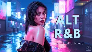 Late Night Drive Alt R&B 🌃 Neon City Mood | Chill R&B for Night Vibes