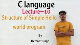 Lecture-10 C-language tutorial | Structure of simple Hello world program 1/3 |