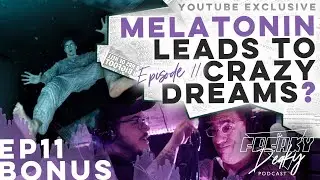 S2E11 | BONUS | Does Melatonin Lead to Crazy Dreams? | Weird False Awakenings & Time Loops