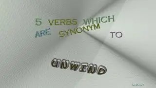 unwind - 5 verbs which are synonyms to unwind (sentence examples)