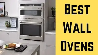 The Best Wall Ovens to Fit Your Kitchen Needs