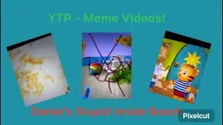 Daniel&rsquo;s Stupid Inside Beach | Youtube Poop