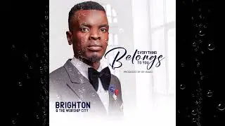 Everything belongs to you _ Brighton and the worship city_ produced by Izy isaac