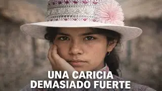 “UNA CARICIA DEMASIADO FUERTE” cuento andino