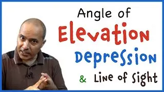 Angle of Elevation, Angle of Depression and Line of Sight