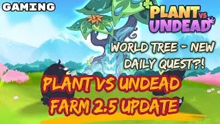 PLANT VS UNDEAD FARM 2.5 UPDATE EXPLANATION | WORLD TREE : NEW DAILY QUEST [FILIPINO/TAGALOG]