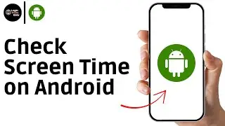 How to Check Screen Time on Android Devices