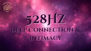 2 Hour 528Hz Piano Instrumental | Love Frequency | Deep Connection & Intimacy