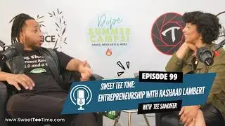 Entrepreneurship with Rashaad Lambert | Sweet Tee Time Ep. 99