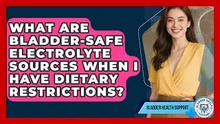 What Are Bladder-safe Electrolyte Sources When I Have Dietary Restrictions? - Bladder Health Support