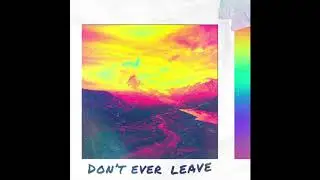 Dan Talevski - Don't Ever Leave