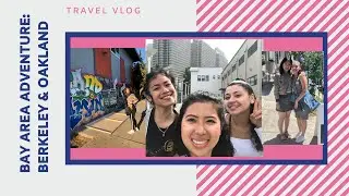🛴 Exploring the BAY AREA // Oakland, Berkeley, SF