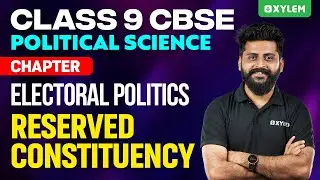 Class 9 CBSE Political Science | Electoral Politics - Reserved Constituency | Xylem Class 9 CBSE