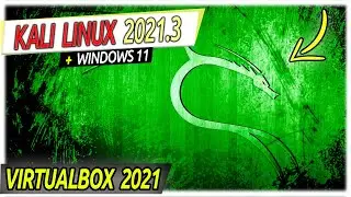 INSTALL KALI LINUX 2021.3 - VIRTUALBOX 2021 + WINDOWS 11 [Tutorial]