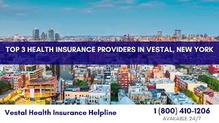 Top 3 Health Insurance Providers in Vestal, New York