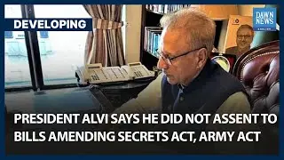 President Dr Arif Alvi Denies Signing Bills Amending Official Secrets Act And Pakistan Army Act