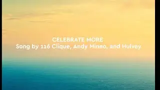 Celebrate More  feat (116 Clique, Andy Mineo, and Hulvey)