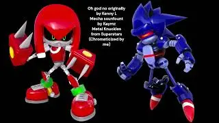 Oh God No but Metal Knuckles and Mecha Sonic sing it