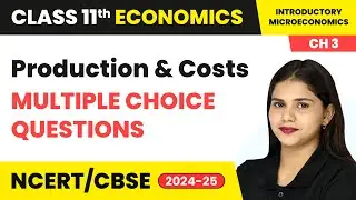 Production & Costs - Multiple Choice Questions | Class 11 Economics Chapter 3 | CBSE 2025-26