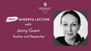 Mini Minerva Lecture - Jenny Grant