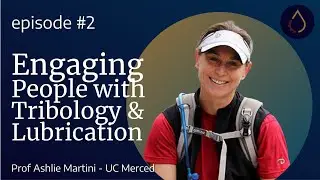 Episode 002 - How to Engage People with Tribology and Lubrication