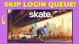How to Skip Login Queue and Get into Skate 4 Gameplay Quickly