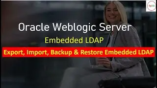 Weblogic Server: Import, Export, Restore Embedded LDAP