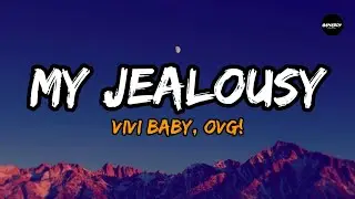 Vivy Baby , Ovg! - My Jealousy (Lyrics) | Who I Was Born To Be