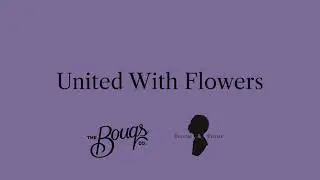 Behind the Scenes: United With Flowers