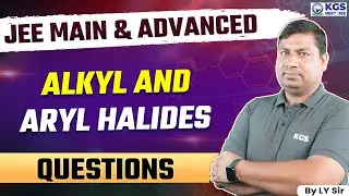 JEE 2025 Chemistry | Alkyl and Aryl halides | Chemistry by LY Sir | KGS JEE