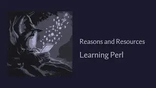 Reasons and Resources - Learning The Perl Programming Language