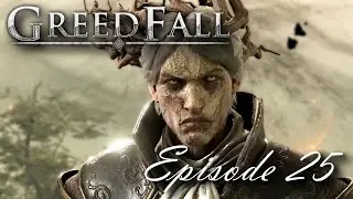 Greedfall - Episode 25