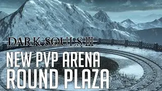 Dark Souls 3 NEW PVP ARENA ROUND PLAZA!