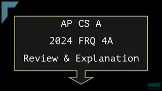 2024 AP Computer Science A FRQ 4A