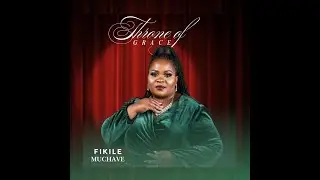 Fikile Muchave (Throne of grace)