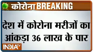 78 thousand cases in a single day, India's coronavirus tally breach 36 lakh