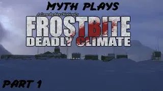 Myth Plays Frostbite: Deadly Climate - Part 1: The Thingy