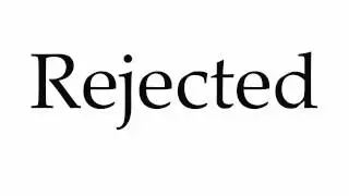 How to Pronounce Rejected
