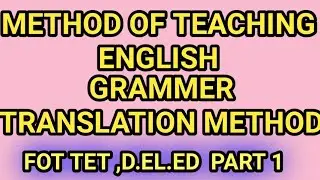 METHODS OF TEACHING ENGLISH GRAMMER TRANSLATION METHOD.@Parikshitstudy