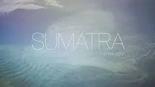 Sumatra - Down and Back Again