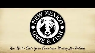 New Mexico State Game Commission Meeting &ndash; March 4, 2020