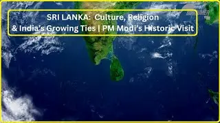 Sri Lanka: Culture, Religion & India&rsquo;s Growing Ties | Indian PM Modi&rsquo;s Historic Visit |