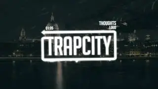 Loud  - Thoughts 3(TrapCity)