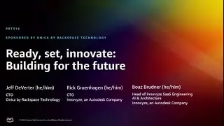 AWS re:Invent 2022 - Ready, set, innovate: Building for the future (PRT316)