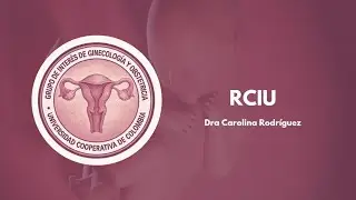 RCIU (GINUCC) - Dra Carolina Rodriguez