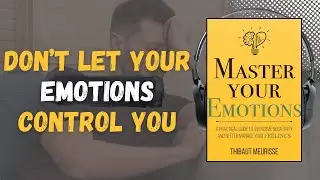 Master your Emotions by Thibaut Meurisse audiobook summary in English