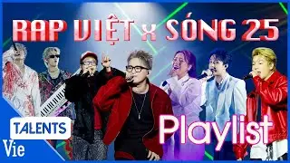 PLAYLIST Rap Việt đ&oacute;n xu&acirc;n tại S&oacute;ng 25 | Anh Trai Hip Hop, Anh Đ&atilde; L&agrave;m G&igrave; Đ&acirc;u, Lại L&agrave; DG House