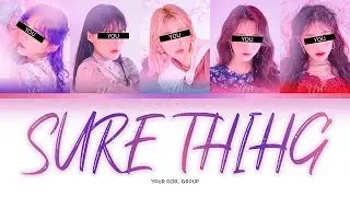 Your Girl Group (5 members) - SURE THING [BLACKPINK] (Color Coded Lyrics)