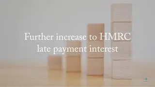 Further increase to HMRC late payment interest - 18/11/22