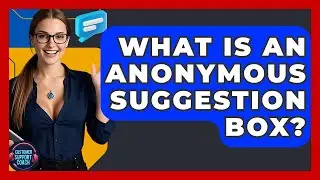 What Is An Anonymous Suggestion Box? - Customer Support Coach